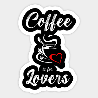 Coffee Is for Lovers Sticker